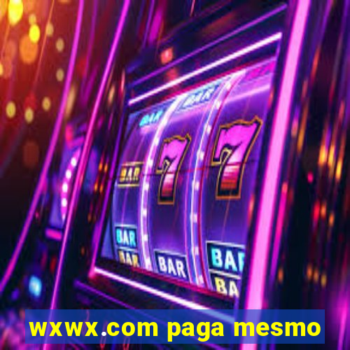 wxwx.com paga mesmo